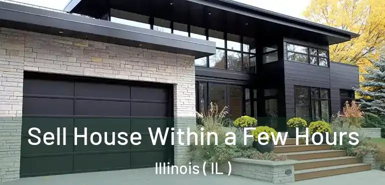  Sell House Within a Few Hours Illinois ( IL )