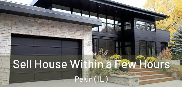  Sell House Within a Few Hours Pekin ( IL )