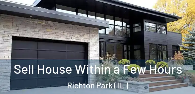  Sell House Within a Few Hours Richton Park ( IL )