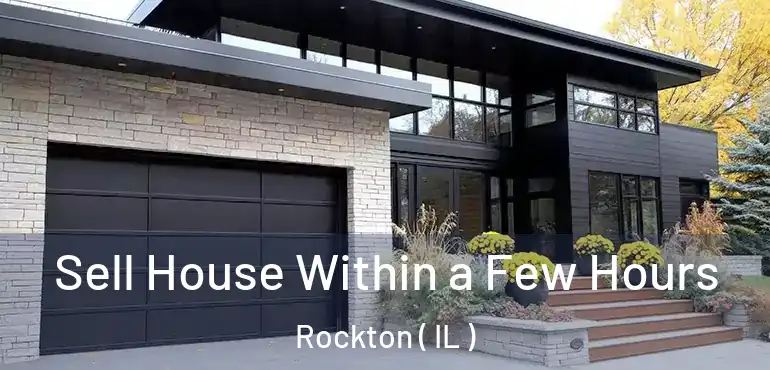  Sell House Within a Few Hours Rockton ( IL )