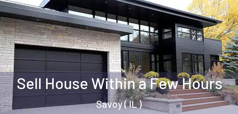  Sell House Within a Few Hours Savoy ( IL )