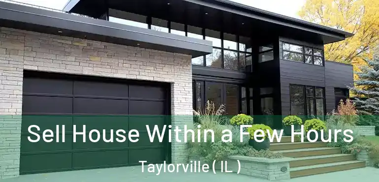  Sell House Within a Few Hours Taylorville ( IL )