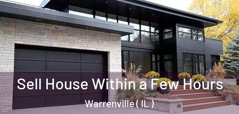 Sell House Within a Few Hours Warrenville ( IL )