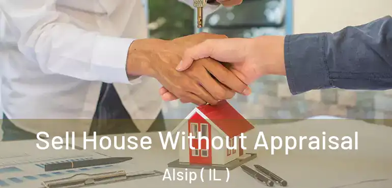  Sell House Without Appraisal Alsip ( IL )