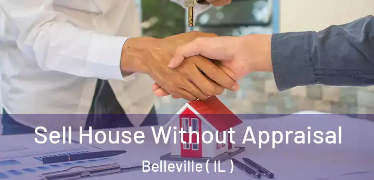  Sell House Without Appraisal Belleville ( IL )