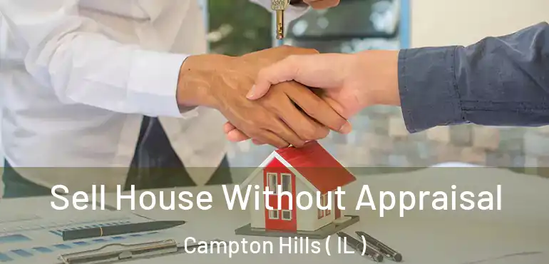  Sell House Without Appraisal Campton Hills ( IL )