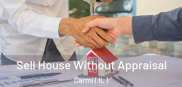  Sell House Without Appraisal Carmi ( IL )