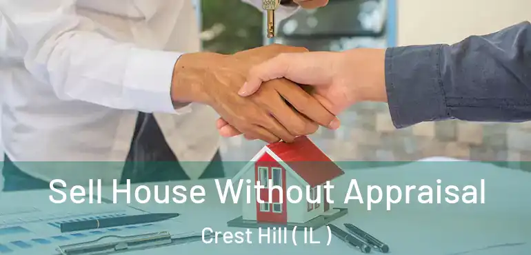  Sell House Without Appraisal Crest Hill ( IL )