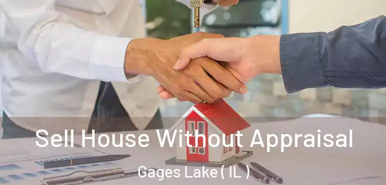  Sell House Without Appraisal Gages Lake ( IL )