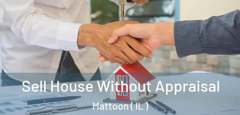  Sell House Without Appraisal Mattoon ( IL )