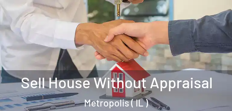  Sell House Without Appraisal Metropolis ( IL )