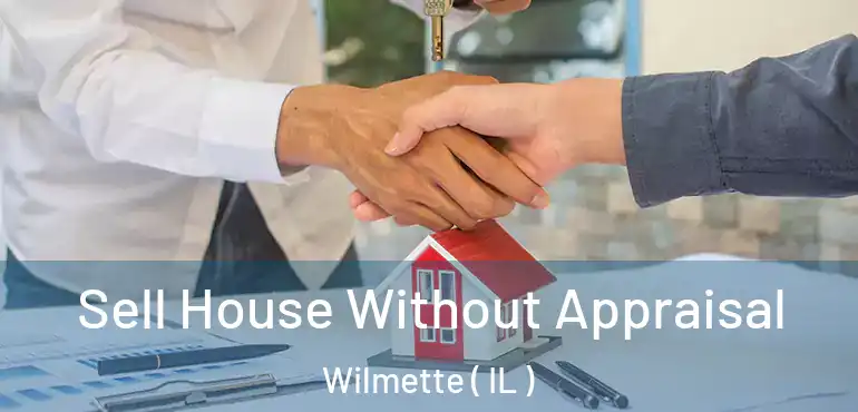  Sell House Without Appraisal Wilmette ( IL )