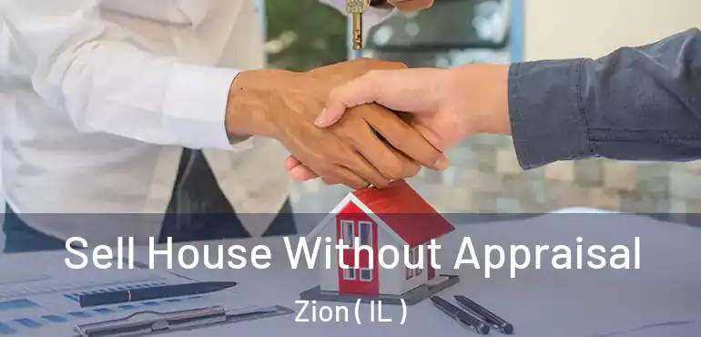  Sell House Without Appraisal Zion ( IL )