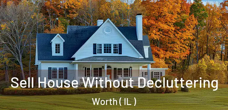  Sell House Without Decluttering Worth ( IL )