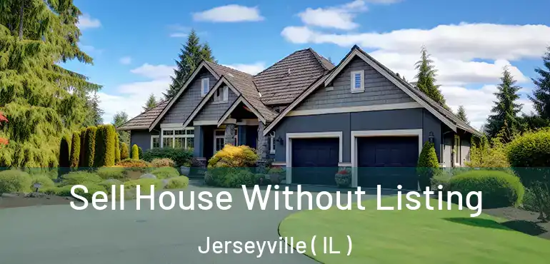  Sell House Without Listing Jerseyville ( IL )