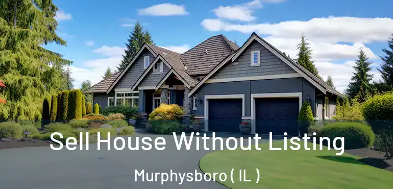  Sell House Without Listing Murphysboro ( IL )