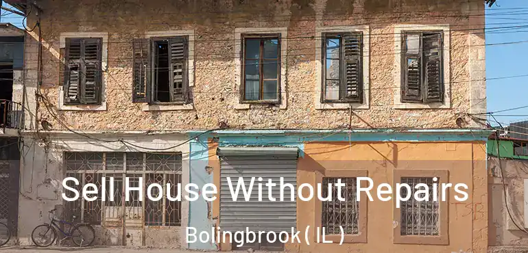  Sell House Without Repairs Bolingbrook ( IL )