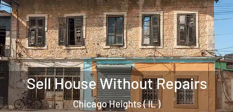  Sell House Without Repairs Chicago Heights ( IL )