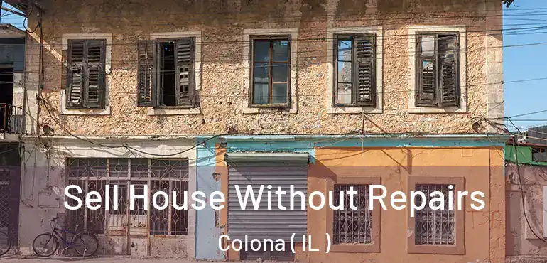  Sell House Without Repairs Colona ( IL )