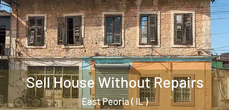  Sell House Without Repairs East Peoria ( IL )