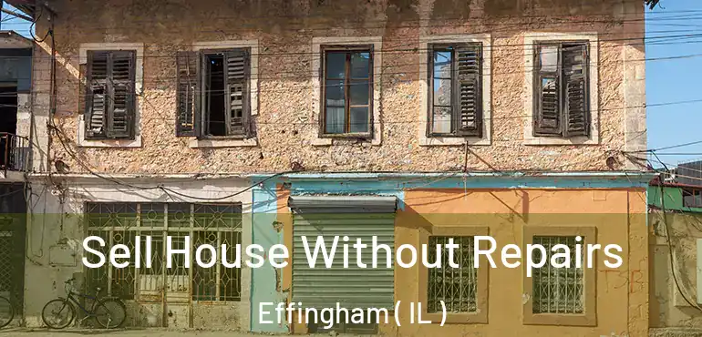  Sell House Without Repairs Effingham ( IL )