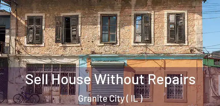  Sell House Without Repairs Granite City ( IL )
