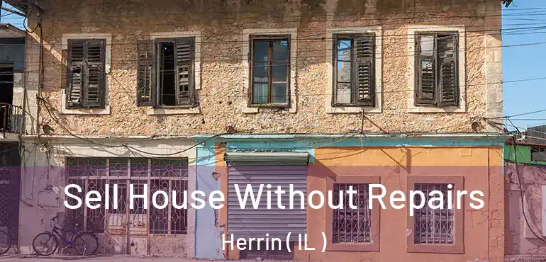  Sell House Without Repairs Herrin ( IL )