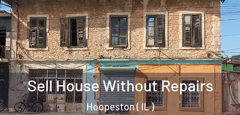  Sell House Without Repairs Hoopeston ( IL )