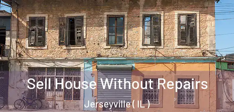  Sell House Without Repairs Jerseyville ( IL )