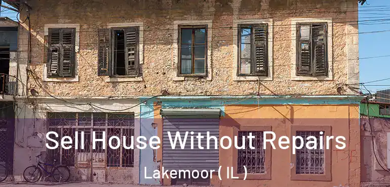  Sell House Without Repairs Lakemoor ( IL )