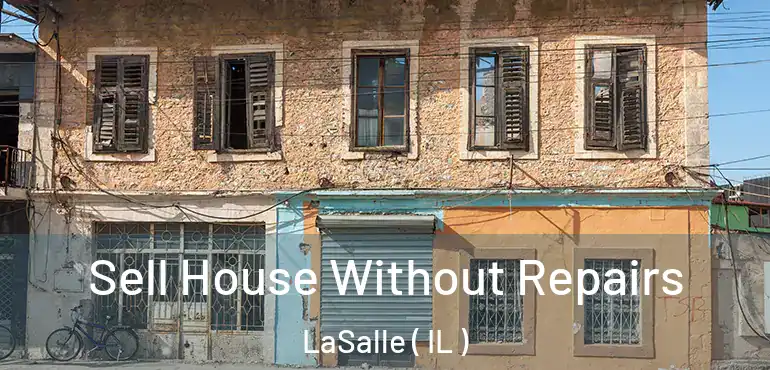  Sell House Without Repairs LaSalle ( IL )