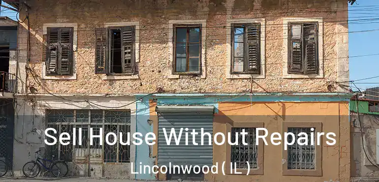  Sell House Without Repairs Lincolnwood ( IL )