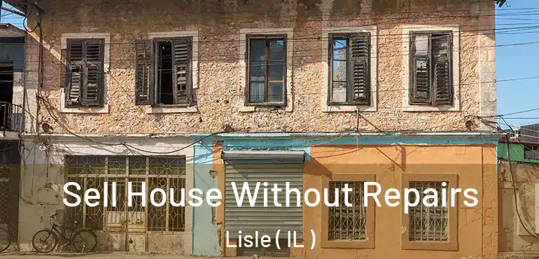 Sell House Without Repairs Lisle ( IL )