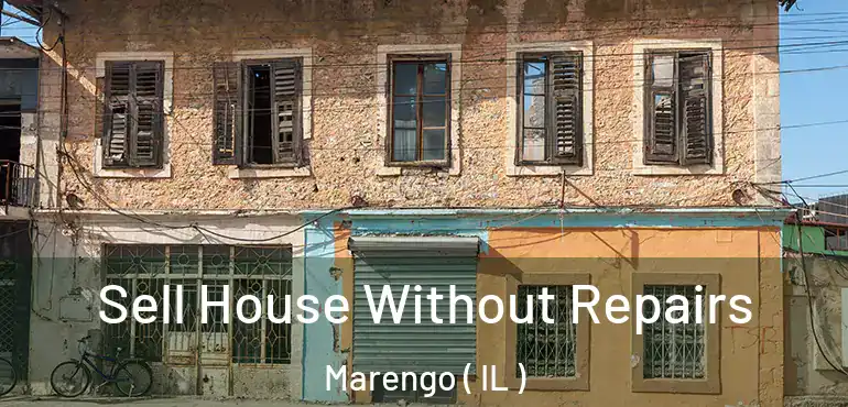  Sell House Without Repairs Marengo ( IL )