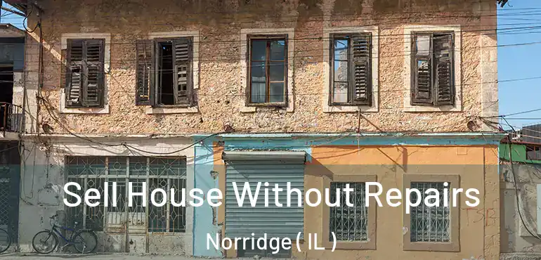  Sell House Without Repairs Norridge ( IL )
