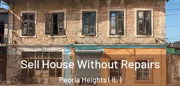  Sell House Without Repairs Peoria Heights ( IL )