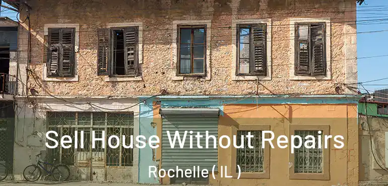  Sell House Without Repairs Rochelle ( IL )