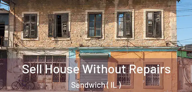  Sell House Without Repairs Sandwich ( IL )