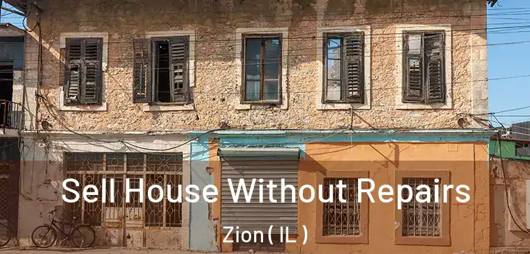  Sell House Without Repairs Zion ( IL )