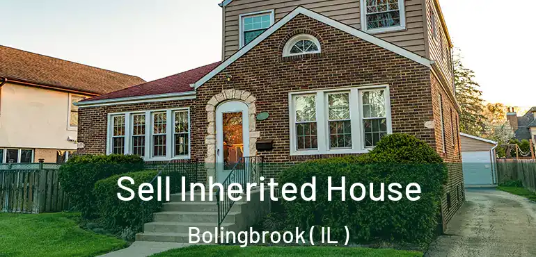  Sell Inherited House Bolingbrook ( IL )