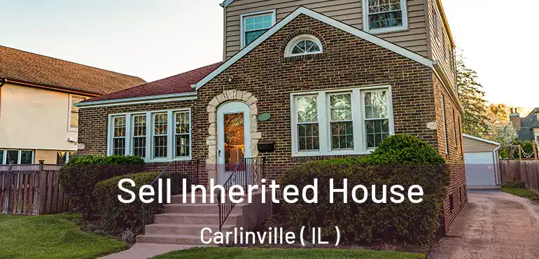  Sell Inherited House Carlinville ( IL )