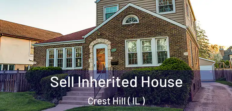  Sell Inherited House Crest Hill ( IL )