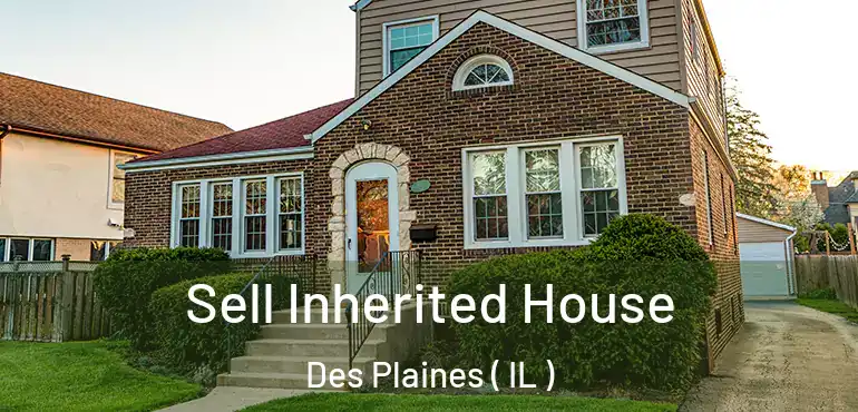  Sell Inherited House Des Plaines ( IL )