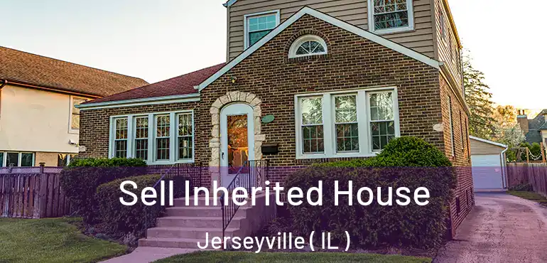  Sell Inherited House Jerseyville ( IL )