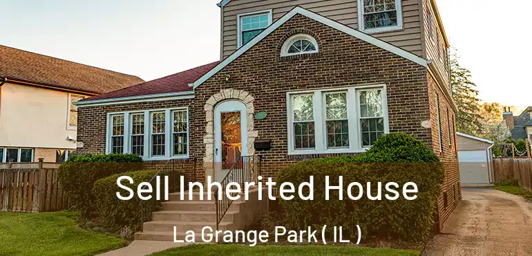  Sell Inherited House La Grange Park ( IL )