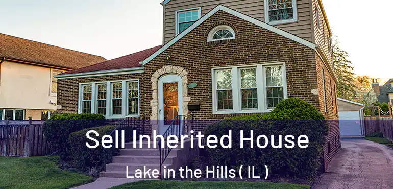  Sell Inherited House Lake in the Hills ( IL )