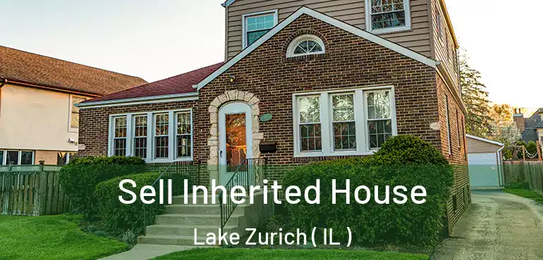  Sell Inherited House Lake Zurich ( IL )