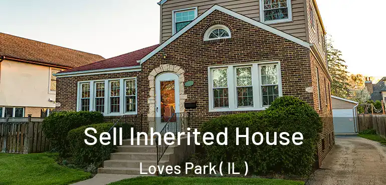  Sell Inherited House Loves Park ( IL )