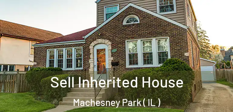  Sell Inherited House Machesney Park ( IL )