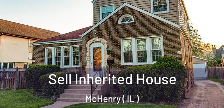  Sell Inherited House McHenry ( IL )